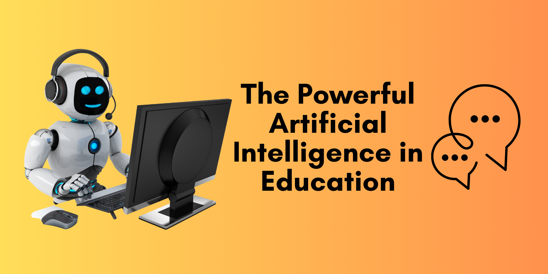 The Powerful Artificial Intelligence in Education