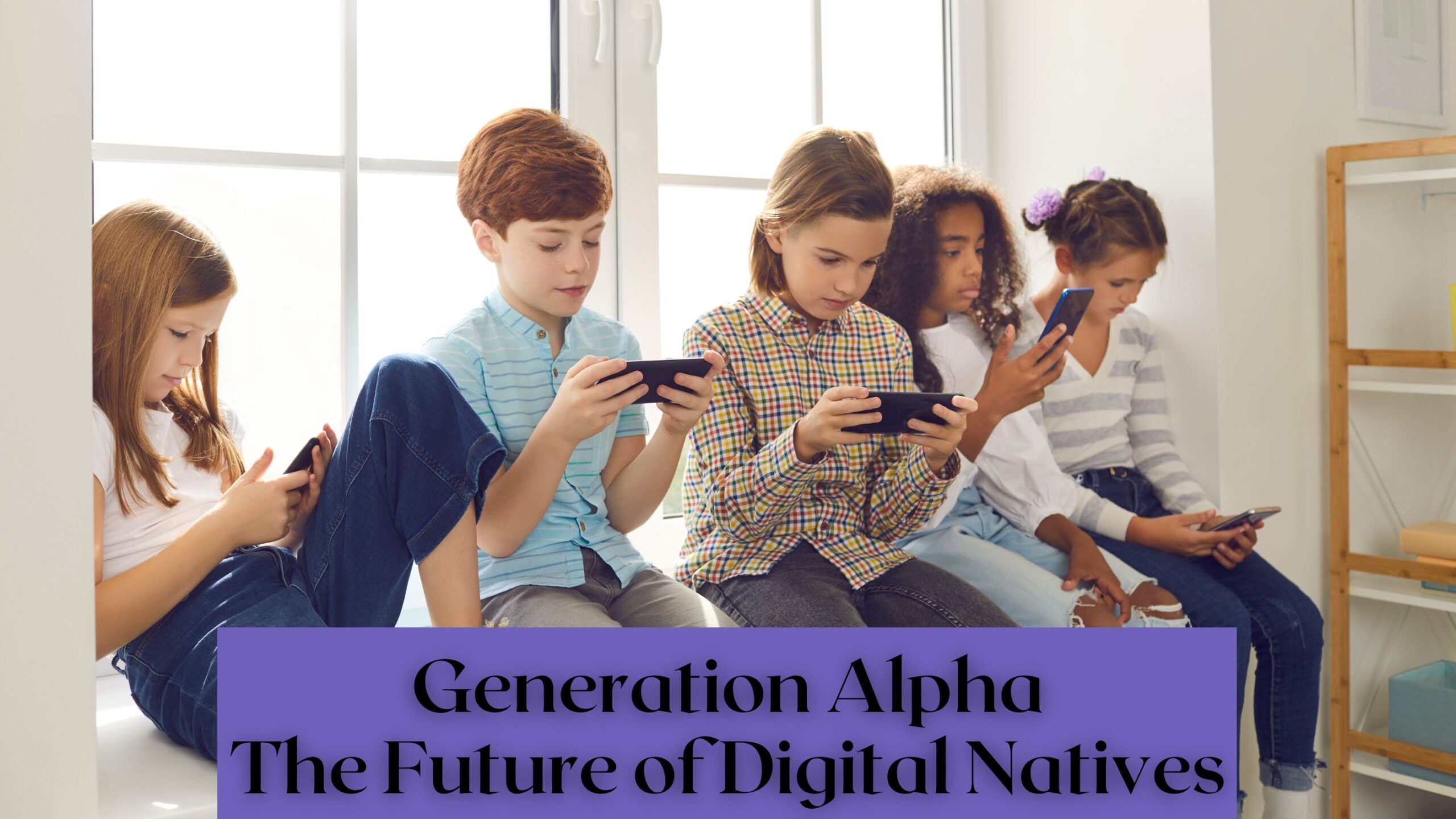 Understanding the Meaning of Generation Alpha - Traits, Characteristics, and Impact on Society