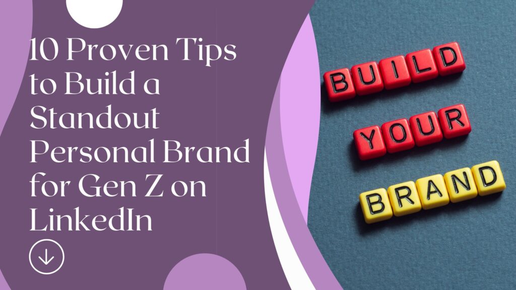 10 Proven Tips to Build a Standout Personal Brand for Gen Z on LinkedIn